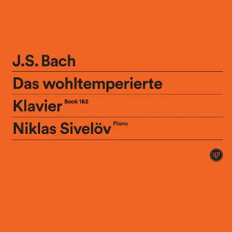 J.S. Bach: Das wohltemperierte Klavier, Book 1 & 2 by Niklas Sivelov