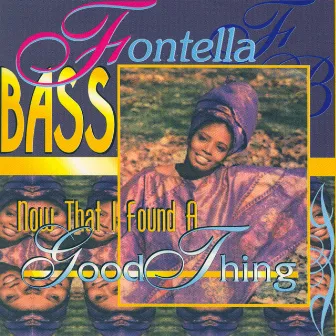 Now That I Found A Good Thing by Fontella Bass