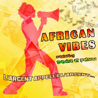 L'argent appelle l'argent (feat. Denise & Patson) by African Vibes