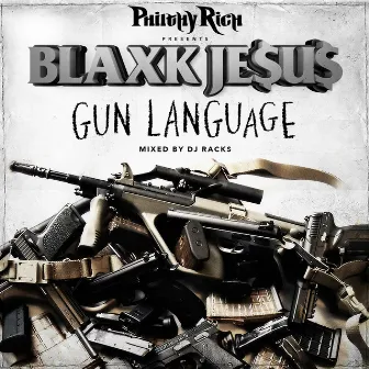 Philthy Rich Presents: Gun Language by Blaxk Je$u$