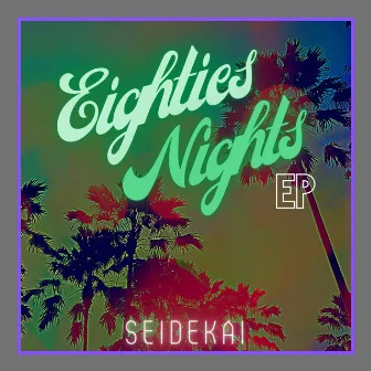 Eighties Nights (EP) by Seidekai