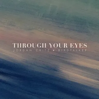 Through Your Eyes by Jordan Critz