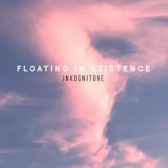 Floating in Existence by Inkognitone