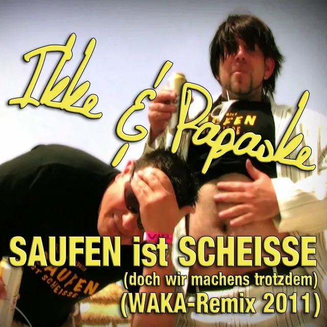 Saufen ist scheisse (...Doch wir machen's trotzdem) - Waka Remix