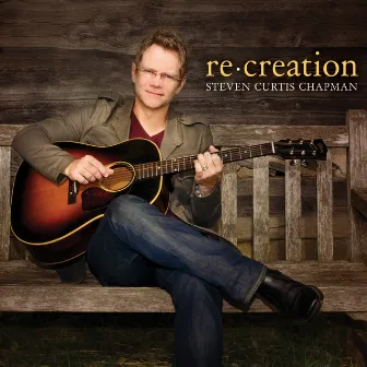 re:creation by Steven Curtis Chapman