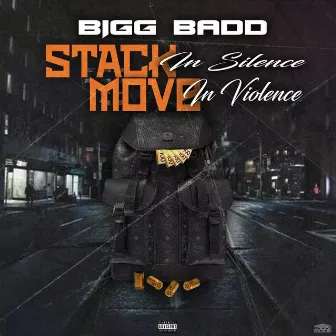 Stack in Silence Move in Violence by BIGG BADD