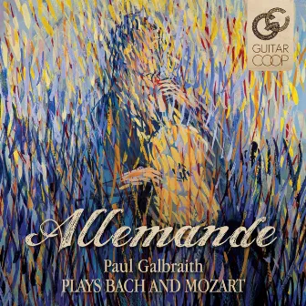 Allemande - Paul Galbraith Plays Bach And Mozart by Paul Galbraith