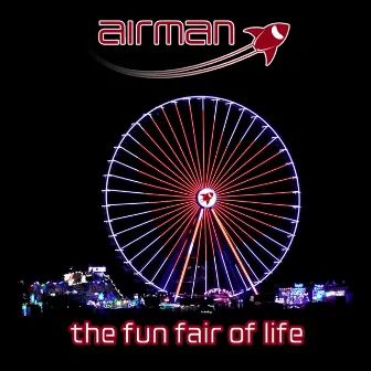 The Fun Fair Of Life by airman