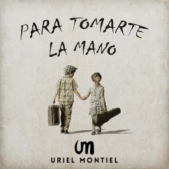 Para Tomarte la Mano by Uriel Montiel