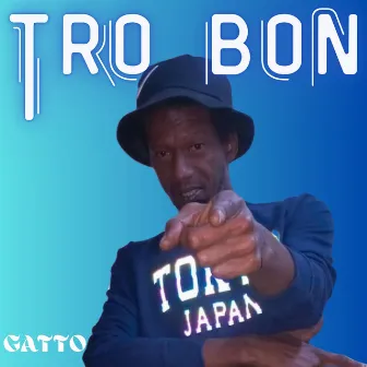 Tro Bon by GATTO