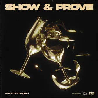 Show & Prove by Danny Boy Smooth