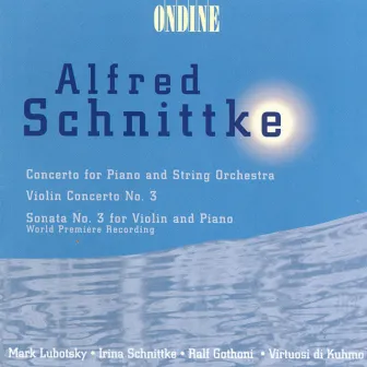 Schnittke, A.: Piano Concerto / Violin Concerto No. 3 / Violin Sonata No. 3 by Unknown Artist