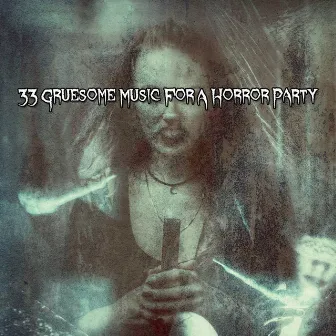 33 Gruesome Music For A Horror Party by Monster Mash Halloween