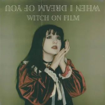 When I Dream of You by Witch on Film