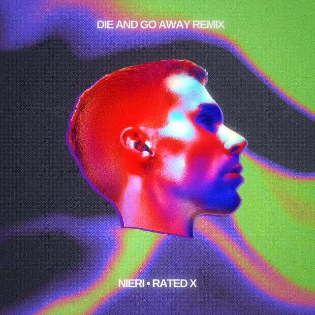 Rated X - Die And Go Away Remix