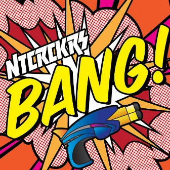 Bang! by Ntcrckrs