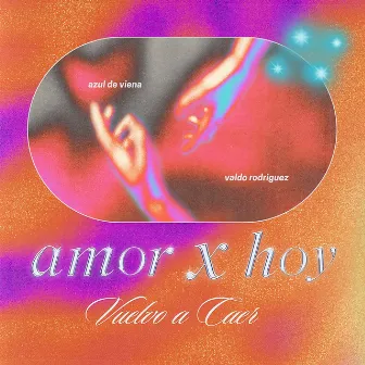 Amor x Hoy (Vuelvo a Caer) by Azul de Viena