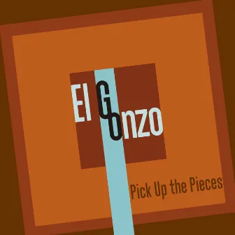 Pick Up The Pieces by El Gonzo