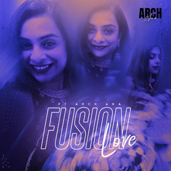 Fusion Love by Archana Raghuraman