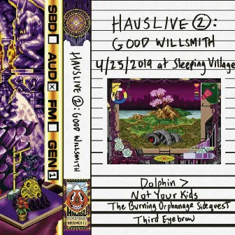 HausLive 2: Good Willsmith at Sleeping Village, 4/25/2019 by Good Willsmith