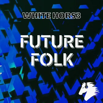 Future Folk by White Hors3