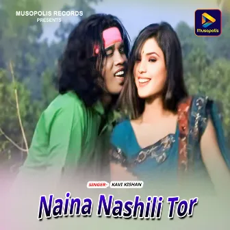 Naina Nashili Tor by KAVI KISHAN