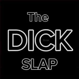 The DICK SLAP (Da Party) !? by Dick Rules