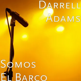 Somos El Barco by Darrell Adams