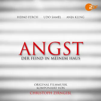 Angst - Der Feind in meinem Haus (Original Motion Picture Soundtrack) by Christoph Zirngibl