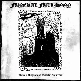 Unholy Kingdom of Diabolic Emperors by Funeral Fullmoon