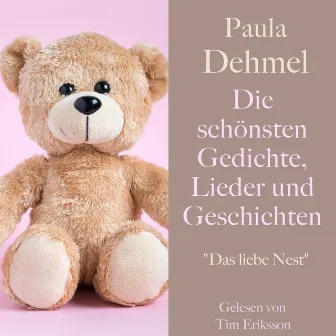 Paula Dehmel: Die schönsten Gedichte, Lieder und Geschichten für Kinder (