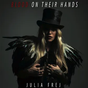 Blood on Their Hands by Julia Frej