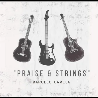 Praise & Strings by Marcelo Camela