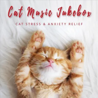 Cat Stress & Anxiety Relief by Cat Music Jukebox