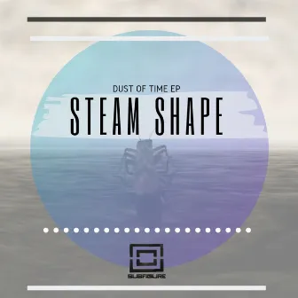 Dust Of Time EP by Steam Shape