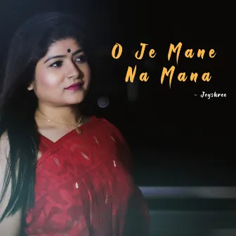 O Je Mane Na Mana by Joyshree Mitra