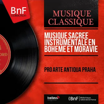 Musique sacrée instrumentale en Bohême et Moravie (Stereo Version) by Pro Arte Antiqua Praha