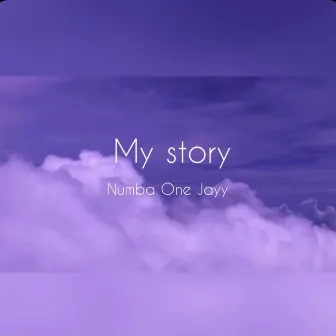 My Story by Numba One Jayy