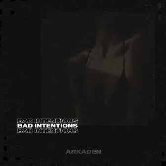 Bad Intentions by Arkaden