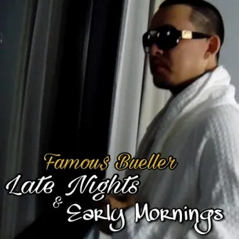 Late Nights & Early Mornings by Famou$ Bueller