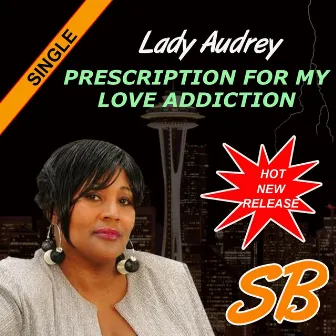 Prescription for My Love Addiction by Lady Audrey