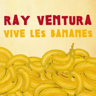 Vive les bananes by Ray Ventura