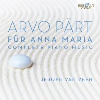 Arvo Pärt: Für Anna Maria, Complete Piano Music by Jeroen van Veen