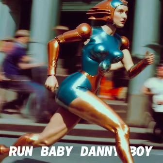 Run Baby by Danny Boy