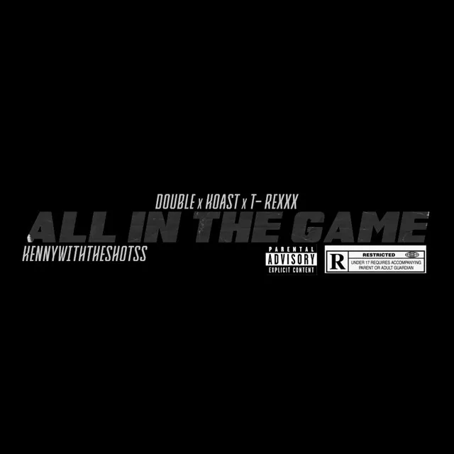 All In The Game (feat. Koast, T-Rexxx & KennyWithTheShotss)