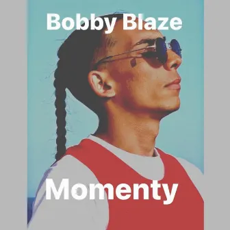 Momenty by Bobby Blaze