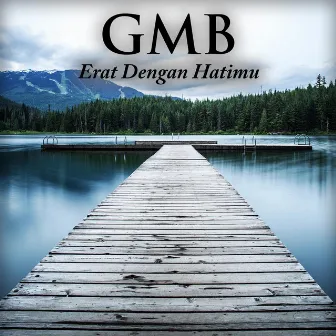 Erat Dengah Hatimu by GMB