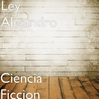 Ciencia Ficción by Ley Alejandro