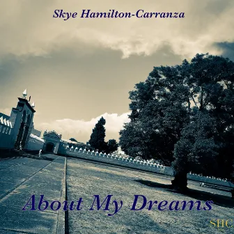 About My Dreams by Skye Hamilton-Carranza