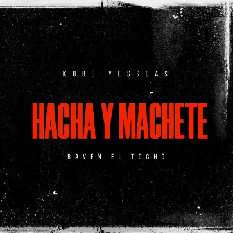 Hacha Y Machete by Raven el Tocho